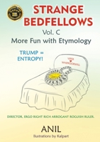 Strange Bedfellows Vol. C: More Fun with Etymology 1951530535 Book Cover