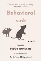 Behavioral Sink: "Escape stress in society and life by knowing it’s cause.” B0CTKHQKDD Book Cover