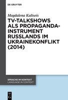 Tv-Talkshows ALS Propagandainstrument Russlands Im Ukrainekonflikt (2014) (Sprache Im Kontext / Language in Context) 311135783X Book Cover