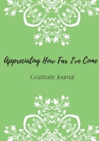 Gratitude Journal. Appreciating How Far I've Come.: Journal for women. happiness, positivity journal.daily gratitude journal for women, writing prompts and dream journal 1654311375 Book Cover