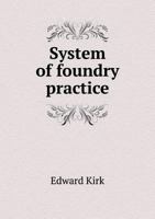 System of foundry practice 5519475539 Book Cover