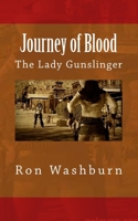 Journey of Blood: The Lady Gunslinger (The Alternate Universe) 1523281693 Book Cover