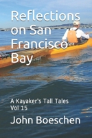 Reflections on San Francisco Bay: A Kayaker's Tall Tales: Vol 15 1799230783 Book Cover