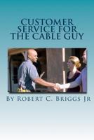 Customer Service for the Cable Guy 1492721573 Book Cover