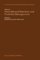 Production Practices and Quality Assessment of Food Crops, Volume 2: Plant Mineral Nutrition and Pesticide Management 1402016999 Book Cover