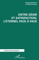 Entre désir et satisfaction, l'éternel face à face (Études Psychanalytiques) (French Edition) 2343101531 Book Cover
