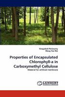 Properties of Encapsulated Chlorophyll-a in Carboxymethyl Cellulose: Material for artificial membrane 3844306390 Book Cover