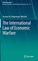 The International Law of Economic Warfare 3030728455 Book Cover