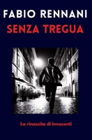 SENZA TREGUA: La rinascita di Innocenti (Le indagini del Commissario Innocenti) (Italian Edition) B0DF4CHL2C Book Cover