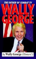 Wally George: The Father of Combat TV 0929765710 Book Cover