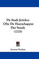 De Stadt Jericho: Ofte De Heerschappye Der Sonde (1725) 110472720X Book Cover