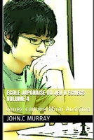 ECOLE JAPONAISE DU JEU D’ECHECS Volume 4: Jouez comme Mirai Aoshima (French Edition) B08RRFXR47 Book Cover