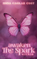 AWAKEN THE SPARK WITHIN B0FCYLGCJ9 Book Cover