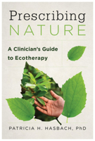 Prescribing Nature: A Clinician's Guide to Ecotherapy 1324053666 Book Cover