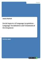 Social Aspects of Language Acquisition - Language Socialization and Grammatical Development 3638754634 Book Cover