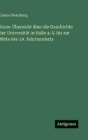 Kurze Übersicht über die Geschichte der Universität in Halle a. S. bis zur Mitte des 19. Jahrhunderts 3368484486 Book Cover