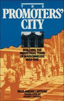 The Promoters' City: Building the Industrial Town of Maisonneuve 1883-1918 0888627823 Book Cover