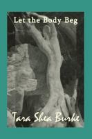 Let the Body Beg 1941617018 Book Cover