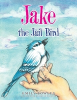 Jake the Jail Bird 1982272929 Book Cover