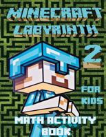 Minecraft Labyrinth 2: Math Activity Book for Kids 1530414202 Book Cover
