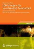 100 Minuten Fur Konstruktive Teamarbeit: Gemeinsam Erfolgreich! Nicht Nur Fur Techniker, Ingenieure Und Informatiker 3834819751 Book Cover