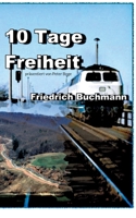 10 Tage Freiheit: pr?sentiert von Peter Boge 3754330896 Book Cover