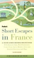 Short Escapes In France, 2nd Edition: 25 Country Getaways for People Who Love to Walk (Fodor's Short Escapes in France) 0679030719 Book Cover