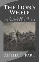 The Lion's Whelp a Story of Cromwell's Time 1165611058 Book Cover