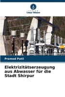 Elektrizitätserzeugung aus Abwasser für die Stadt Shirpur 6205382911 Book Cover