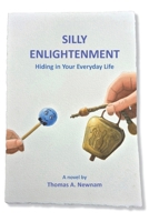 Silly Enlightenment: Hiding in Your Everyday Life B0GNCZL24J Book Cover