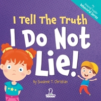 I Tell The Truth. I Do Not Lie!: An Affirmation-Themed Toddler Book About Not Lying (Ages 2-4) 1960320513 Book Cover