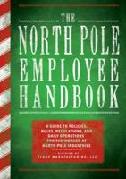 The North Pole Employee Handbook: A Guide to Policies, Rules, Regulations and Daily Operations for the Worker at North Pole Industries 1604330430 Book Cover