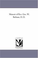 Memoir of Rev. Geo. W. Bethune, D. D. 1425551491 Book Cover