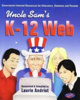 Uncle Sam's K-12 Web: Government Internet Resources for Educators, Students, and Parents 0910965323 Book Cover