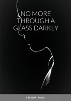 NO MORE THROUGH A GLASS DARKLY 1716800358 Book Cover