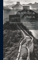 Bibliotheca Sinica: Dictionnaire Bibliographique Des Ouvrages Relatifs � l'Empire Chinois 1016566425 Book Cover