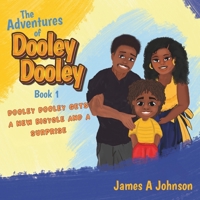 The Adventures of Dooley Dooley: Book 1: Dooley Dooley Gets New Bicycle and a Surprise B0DQD12K1X Book Cover