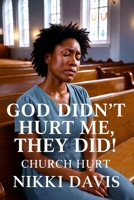 God Didn't Hurt Me, They Did B0H42K8L5J Book Cover