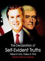 The Declaration of Self-Evident Truths: Falsus in Uno, Falsus in Toto 1410755940 Book Cover