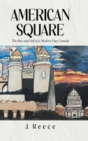 American Square: The Rise and Fall of a Modern-Day Camelot B0F3FY6M8R Book Cover