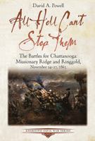 All Hell Can’t Stop Them: The Battles for Chattanooga―Missionary Ridge and Ringgold, November 24-27, 1863 1611214130 Book Cover