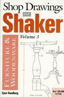 Shop Drawings of Shaker Furniture & Woodenware, Volume 3 (Shop Drawings of Shaker Furniture & Woodenware) 0936399198 Book Cover