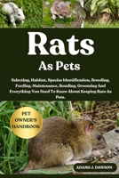 RATS AS PETS: Selecting, Habitat, Species Identification, Breeding, Feeding, Maintenance, Bonding, Grooming And Everything You Need To Know About Keeping Rats As Pets. B0FFZ3P688 Book Cover