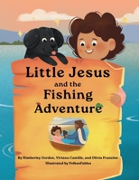 Little Jesus and the Fishing Adventure : The Little Jesus Chronicles 1964755301 Book Cover