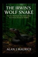 The Irwin's Wolf Snake: The New Wolf Snake That Immortalizes Steve Irwin’s Passion for Wildlife B0G3LFSNZ5 Book Cover