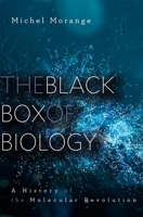 The Black Box of Biology: A History of the Molecular Revolution 0674281365 Book Cover