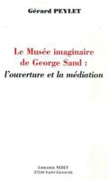Le Musee Imaginaire de George Sand: L'Ouverture Et La Mediation 2707812773 Book Cover
