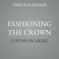 Fashioning the Crown: A Story of Power, Conflict, and Couture B0G54BQH8G Book Cover