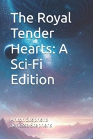 The Royal Tender Hearts: A Sci-Fi Edition B0DV9TH224 Book Cover