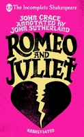 Incomplete Shakespeare: Romeo & Juliet 0857524259 Book Cover